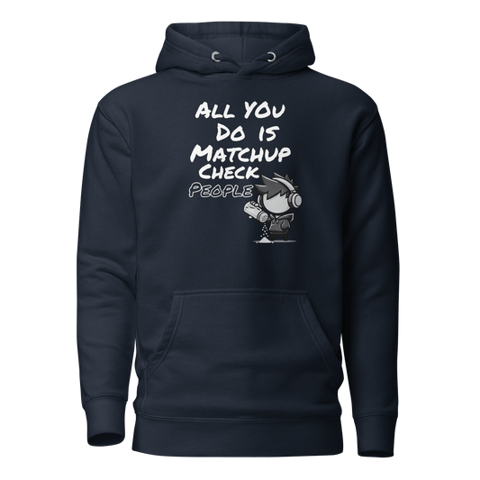 All You Do Is Matchup Check People - Hoodie - Mulli USA Custom