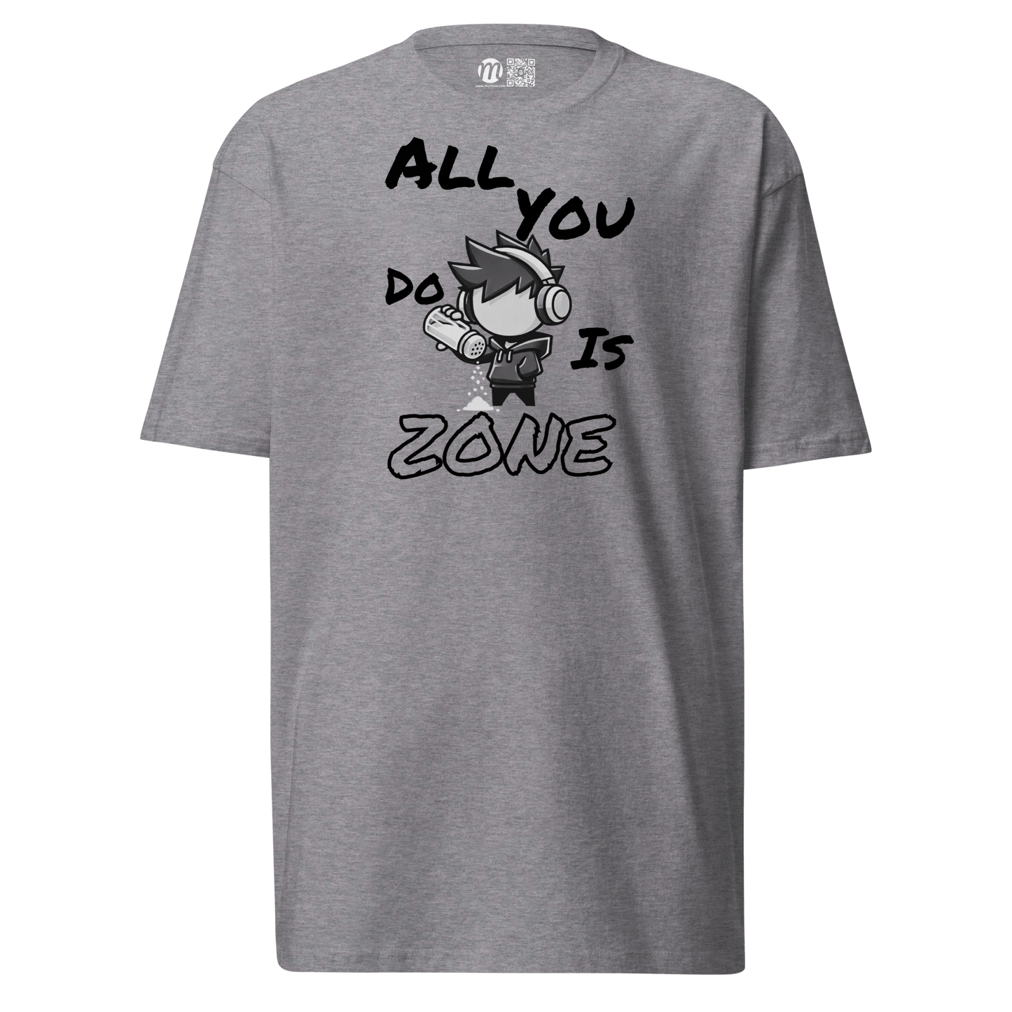 All You Do Is Zone - T-Shirt - Mulli USA Custom