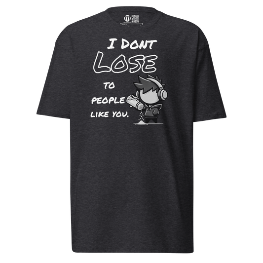 I Don’t Lose to People Like You - T-Shirt - Mulli USA Custom