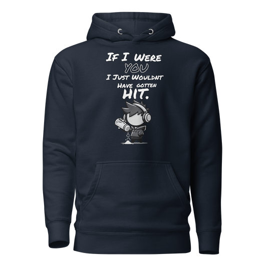 If I Were You, I Just Wouldn’t Have Gotten Hit - Hoodie - Mulli USA Custom