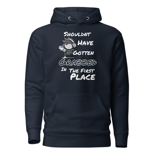 Shouldn’t Have Gotten Grabbed in the First Place - Hoodie - Mulli USA Custom