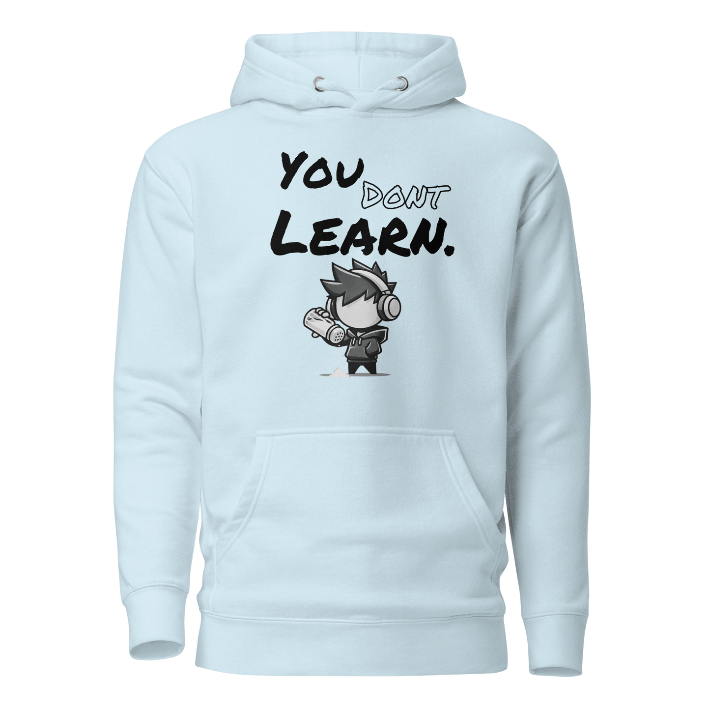 You Don’t Learn - Hoodie - Mulli USA Custom