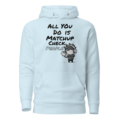 All You Do Is Matchup Check People - Hoodie - Mulli USA Custom