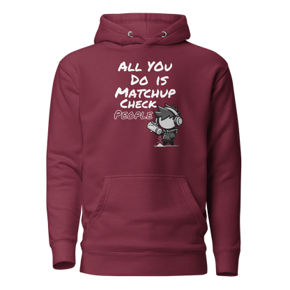All You Do Is Matchup Check People - Hoodie - Mulli USA Custom