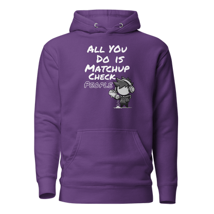 All You Do Is Matchup Check People - Hoodie - Mulli USA Custom