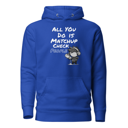 All You Do Is Matchup Check People - Hoodie - Mulli USA Custom