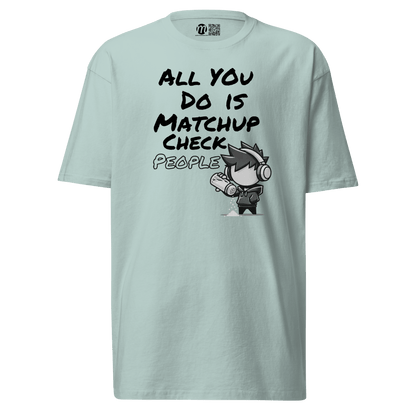 All You Do Is Matchup Check People - T-Shirt - Mulli USA Custom