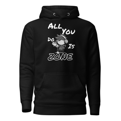 All You Do Is Zone - Hoodie - Mulli USA Custom