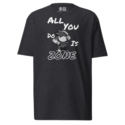 All You Do Is Zone - T-Shirt - Mulli USA Custom