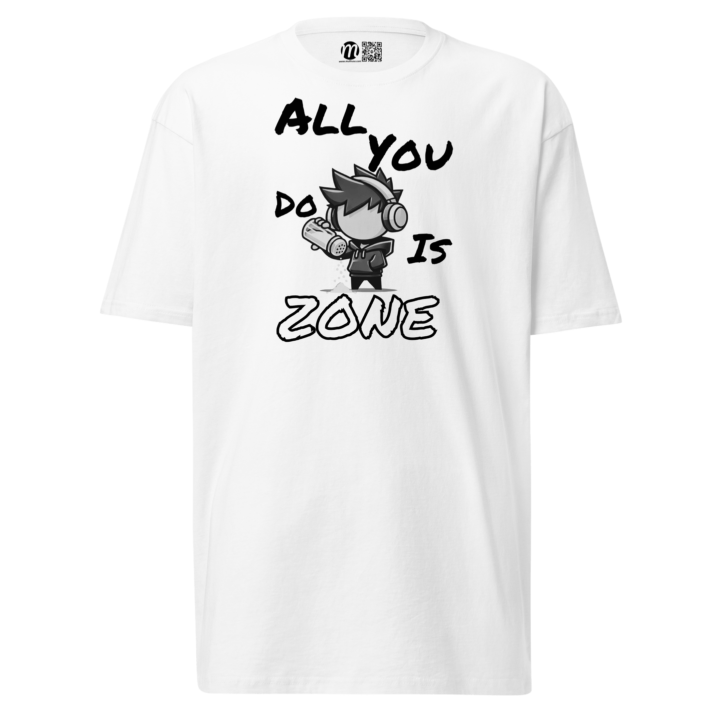 All You Do Is Zone - T-Shirt - Mulli USA Custom