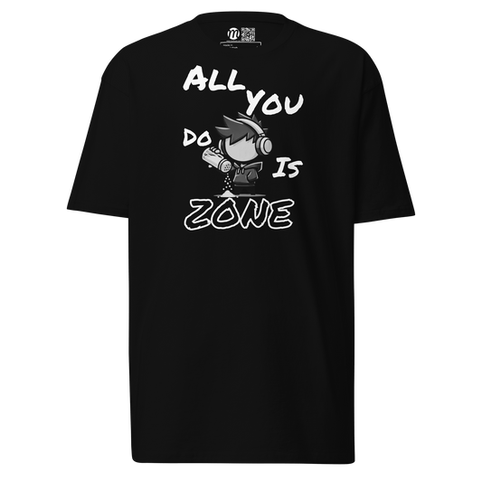 All You Do Is Zone - T-Shirt - Mulli USA Custom