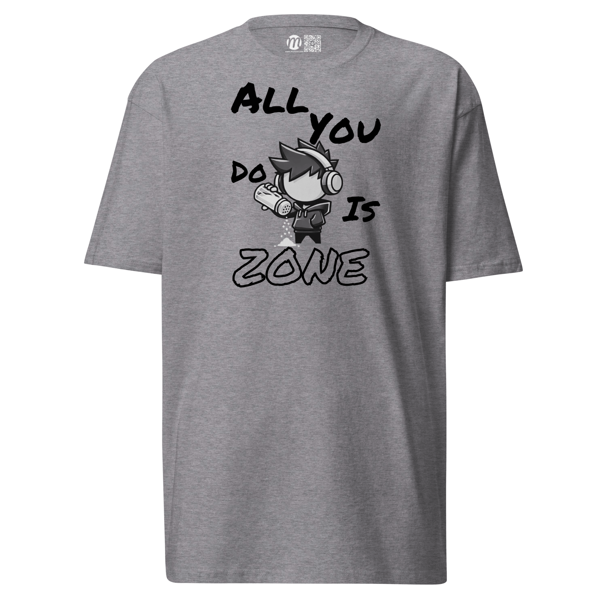 All You Do Is Zone - T-Shirt - Mulli USA Custom