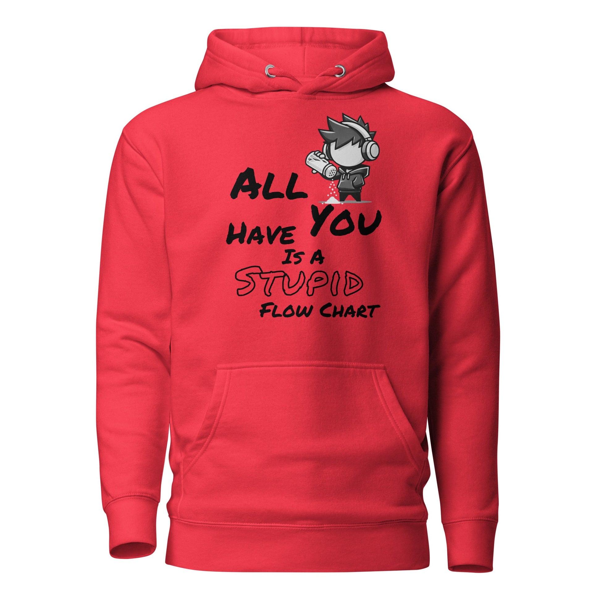 All You Have Is a Stupid Flow Chart - Hoodie - Mulli USA Custom