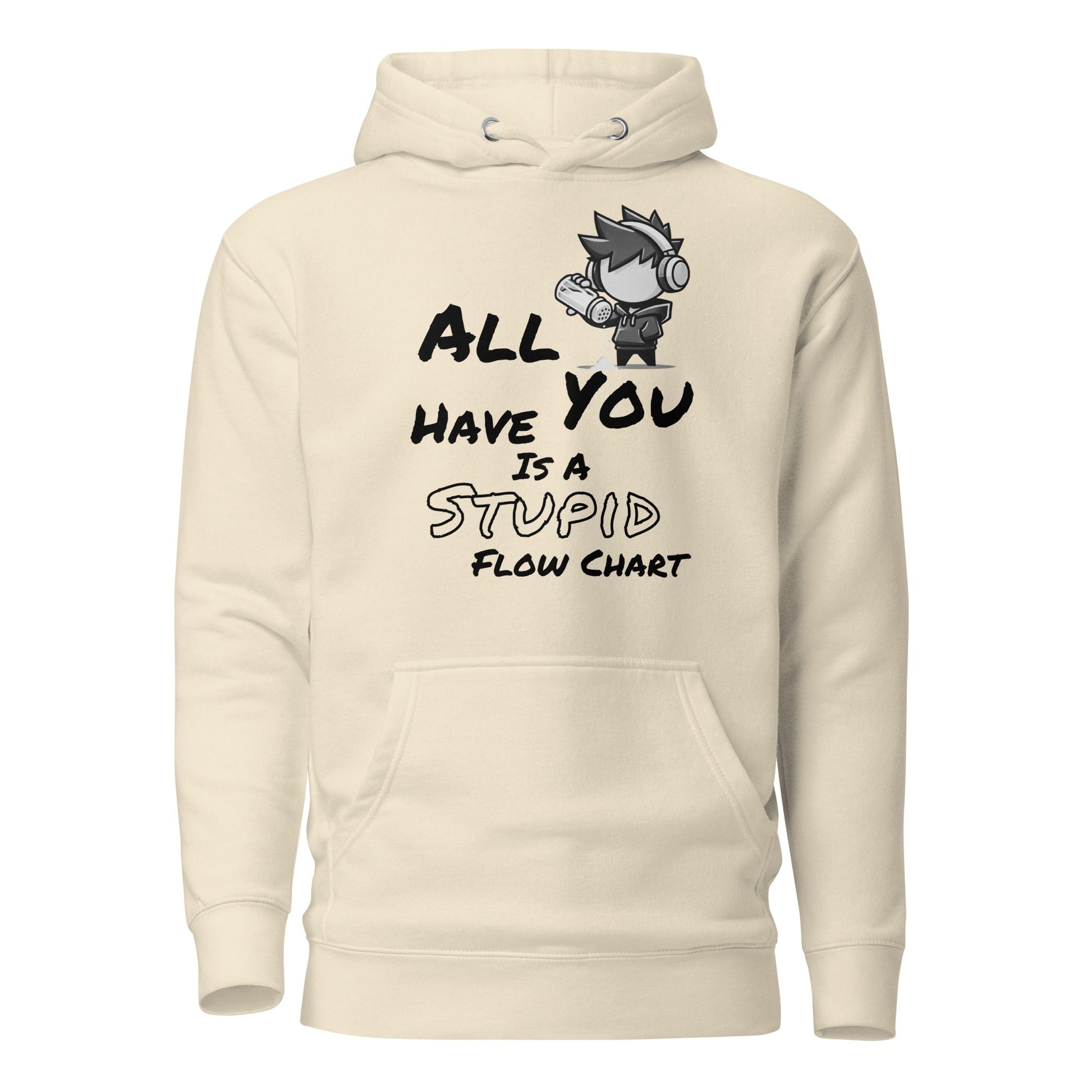 All You Have Is a Stupid Flow Chart - Hoodie - Mulli USA Custom