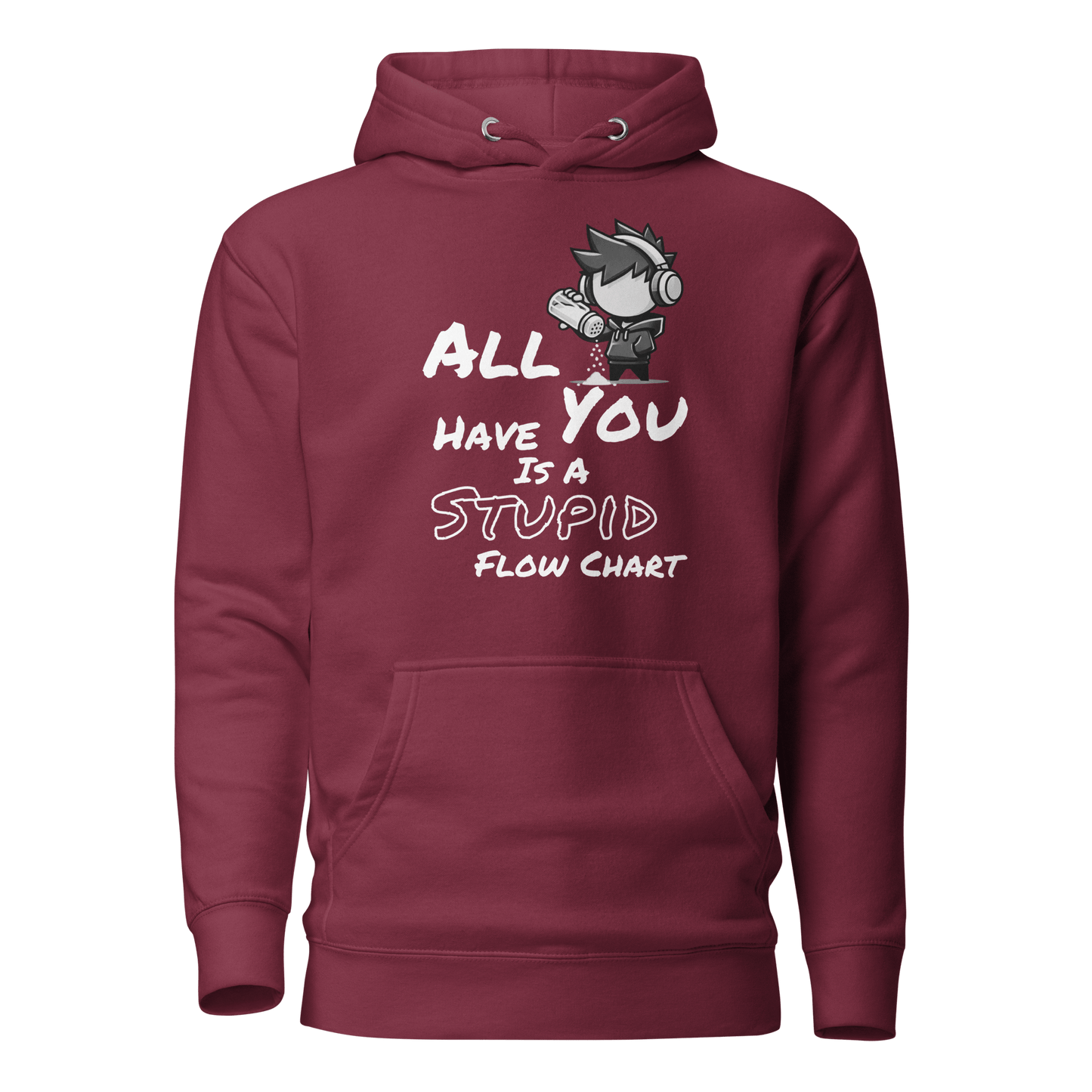 All You Have Is a Stupid Flow Chart - Hoodie - Mulli USA Custom