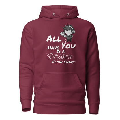 All You Have Is a Stupid Flow Chart - Hoodie - Mulli USA Custom