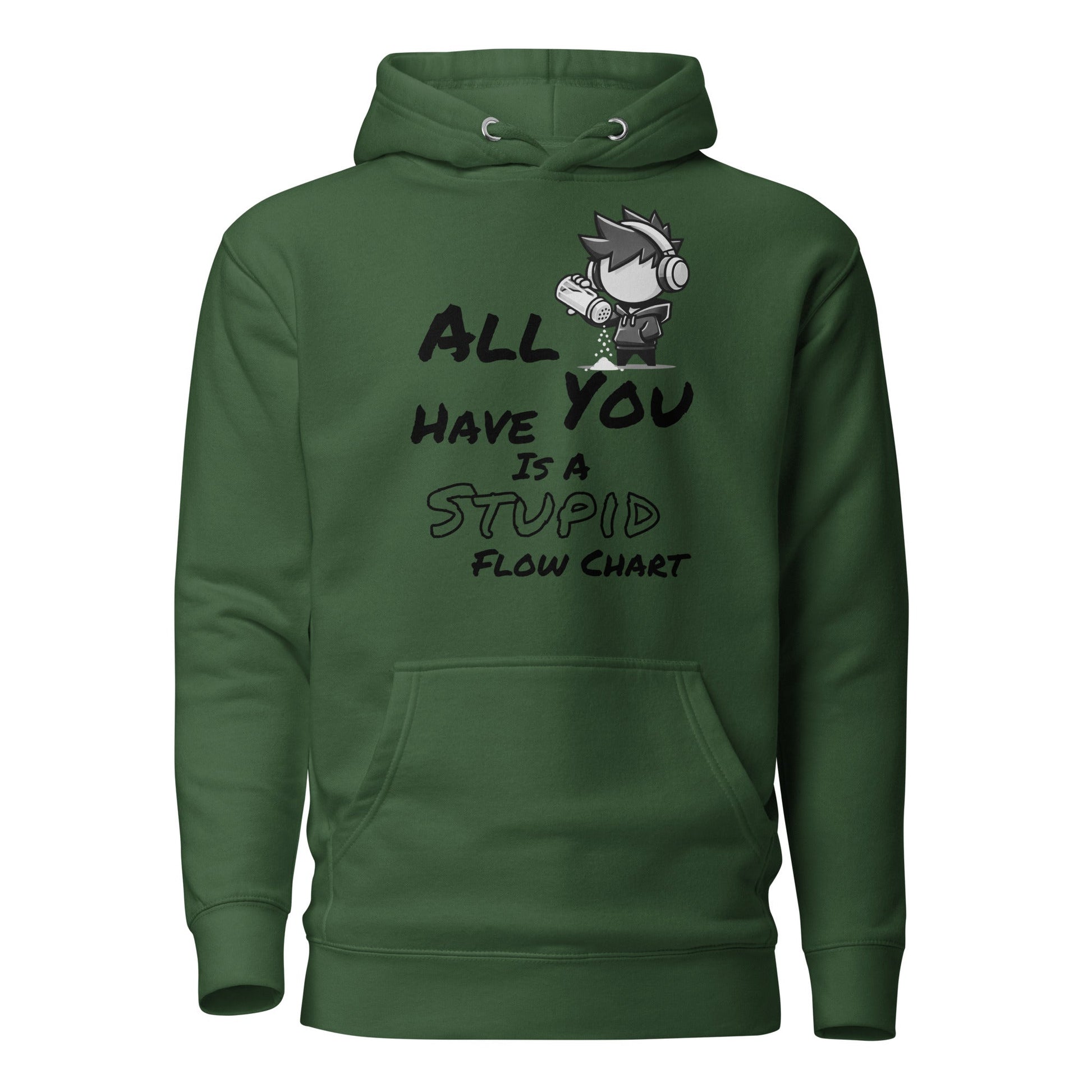 All You Have Is a Stupid Flow Chart - Hoodie - Mulli USA Custom