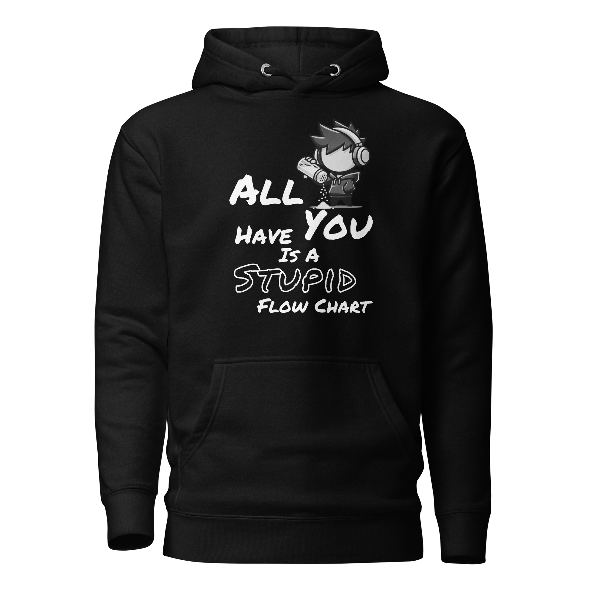 All You Have Is a Stupid Flow Chart - Hoodie - Mulli USA Custom