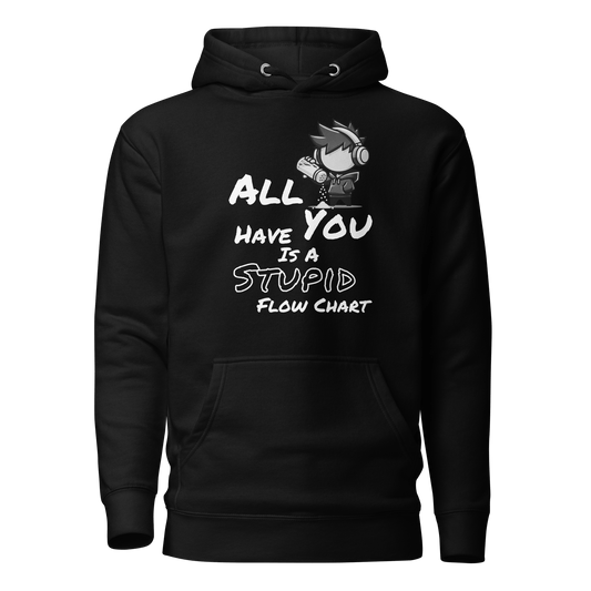 All You Have Is a Stupid Flow Chart - Hoodie - Mulli USA Custom