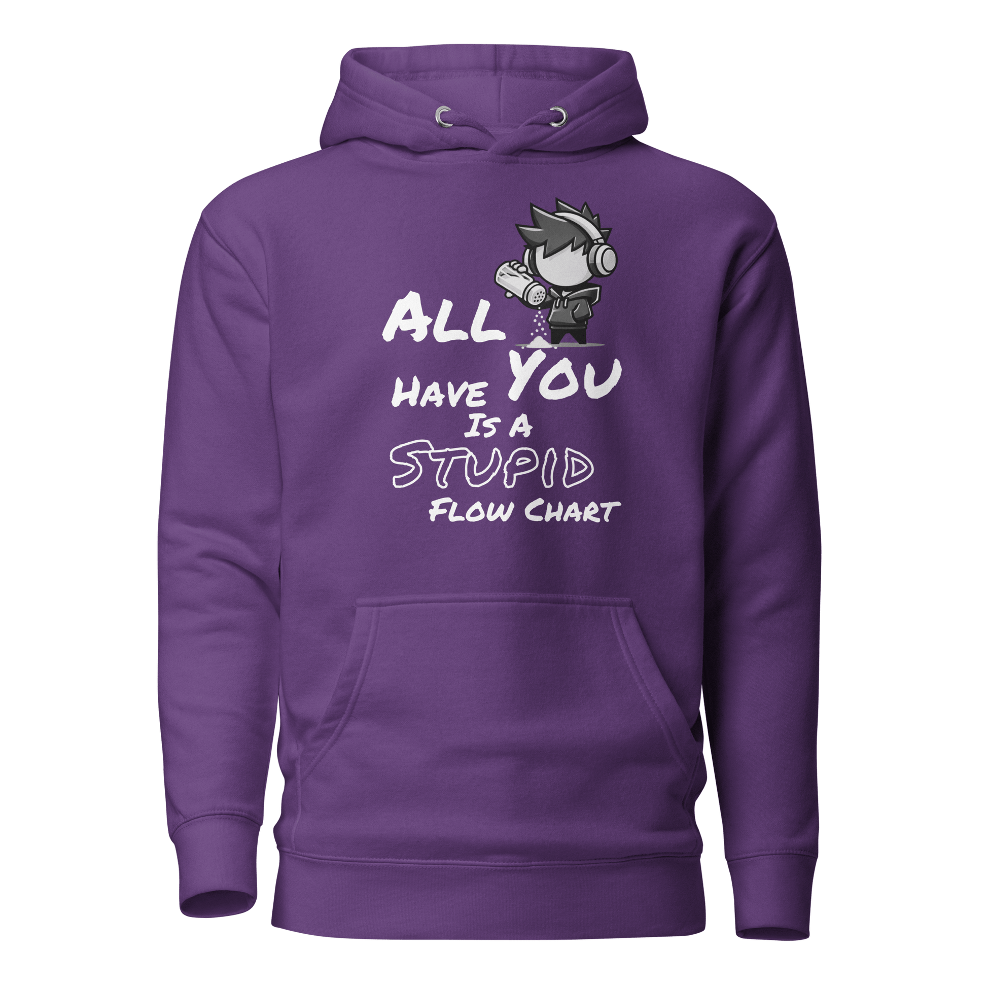 All You Have Is a Stupid Flow Chart - Hoodie - Mulli USA Custom