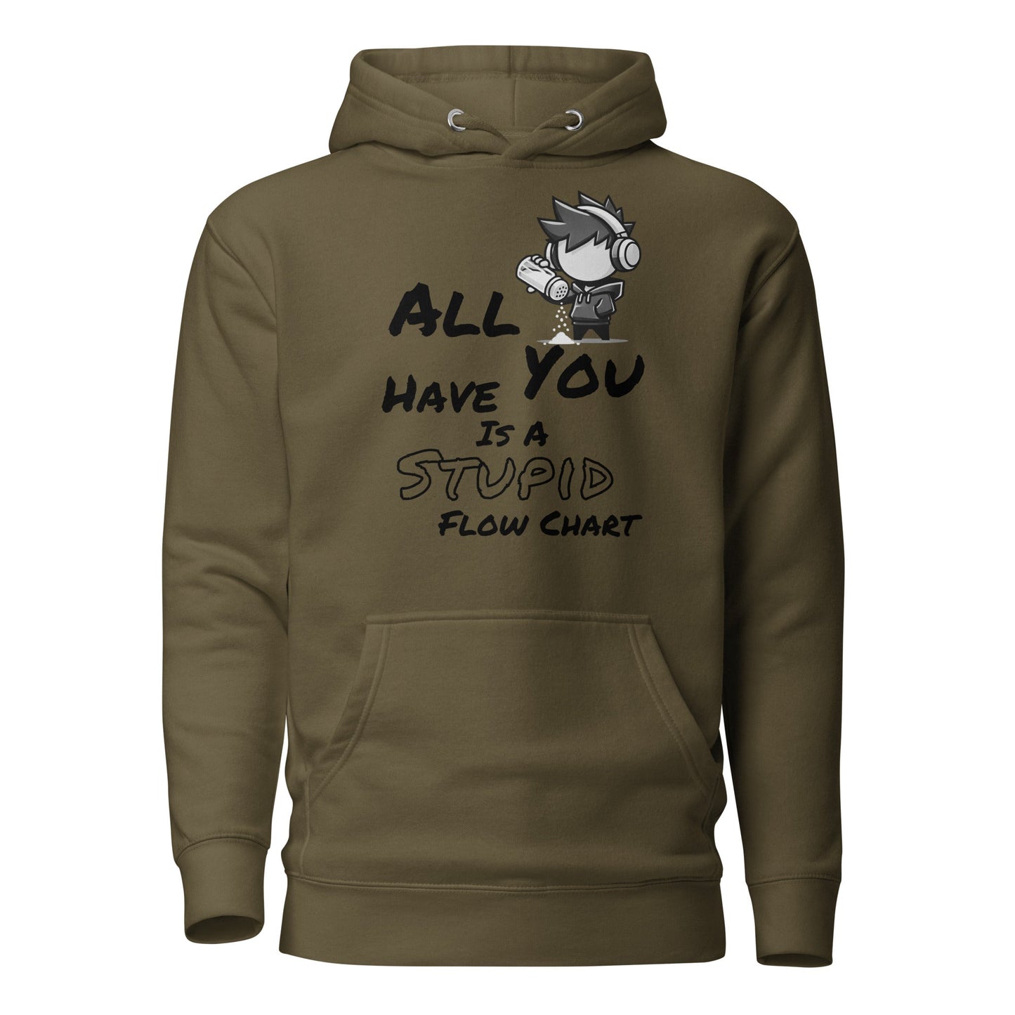 All You Have Is a Stupid Flow Chart - Hoodie - Mulli USA Custom