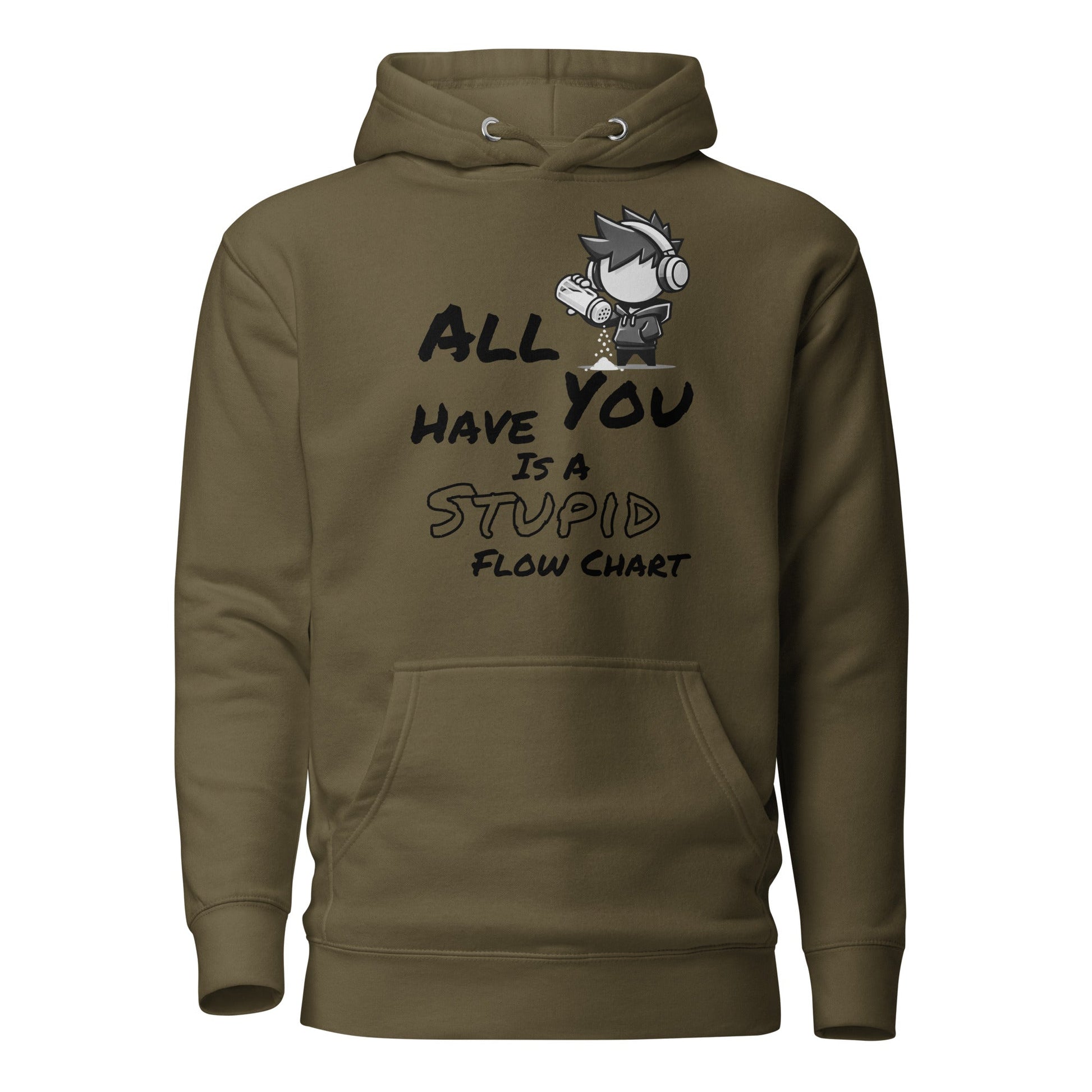 All You Have Is a Stupid Flow Chart - Hoodie - Mulli USA Custom