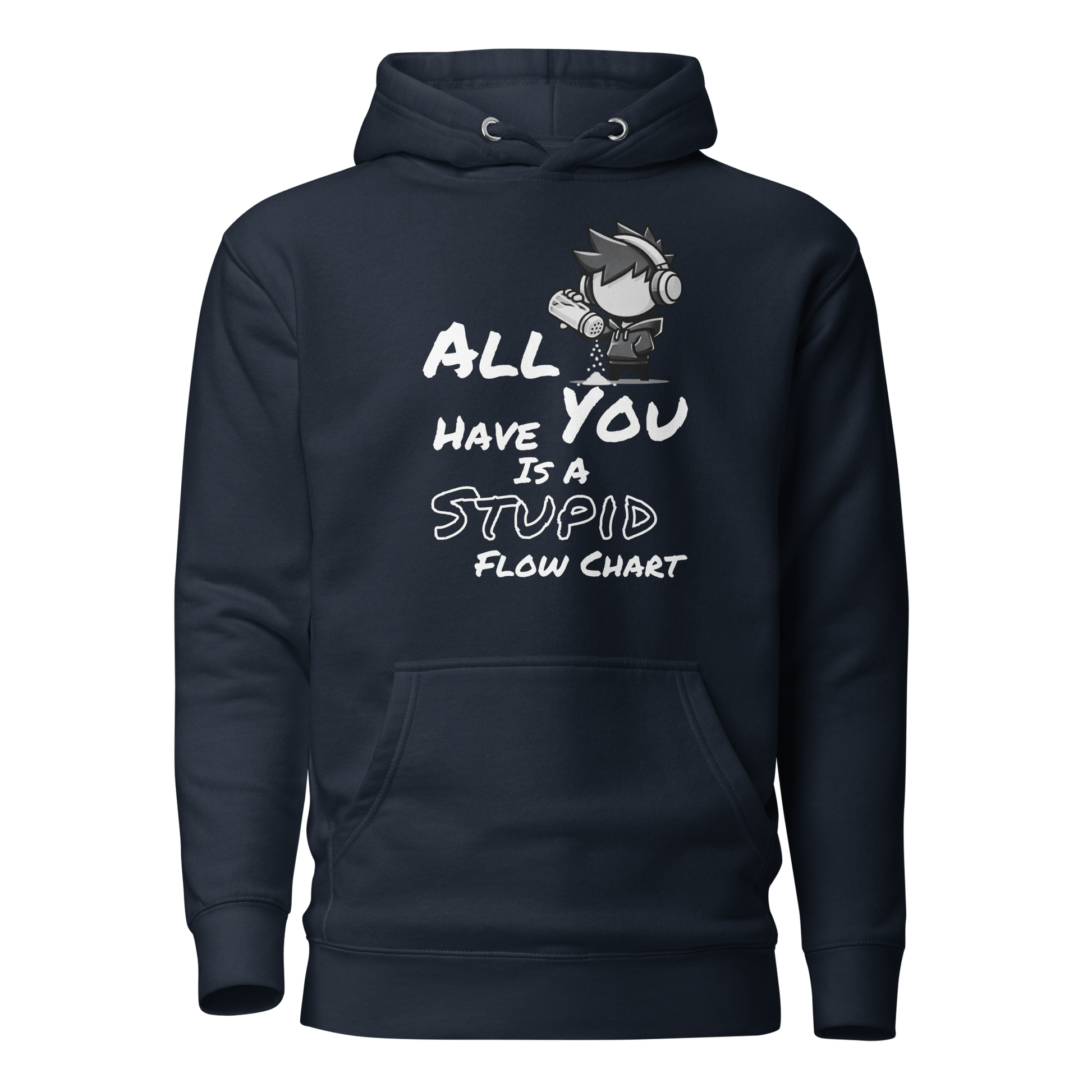 All You Have Is a Stupid Flow Chart - Hoodie - Mulli USA Custom