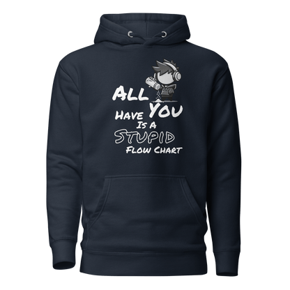 All You Have Is a Stupid Flow Chart - Hoodie - Mulli USA Custom