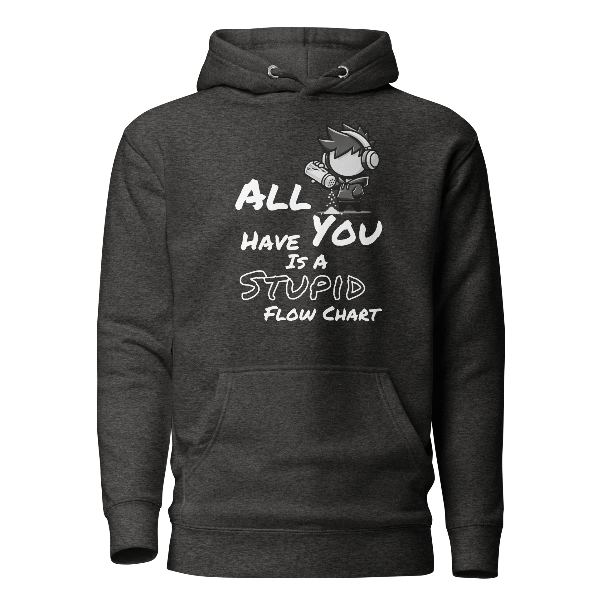 All You Have Is a Stupid Flow Chart - Hoodie - Mulli USA Custom