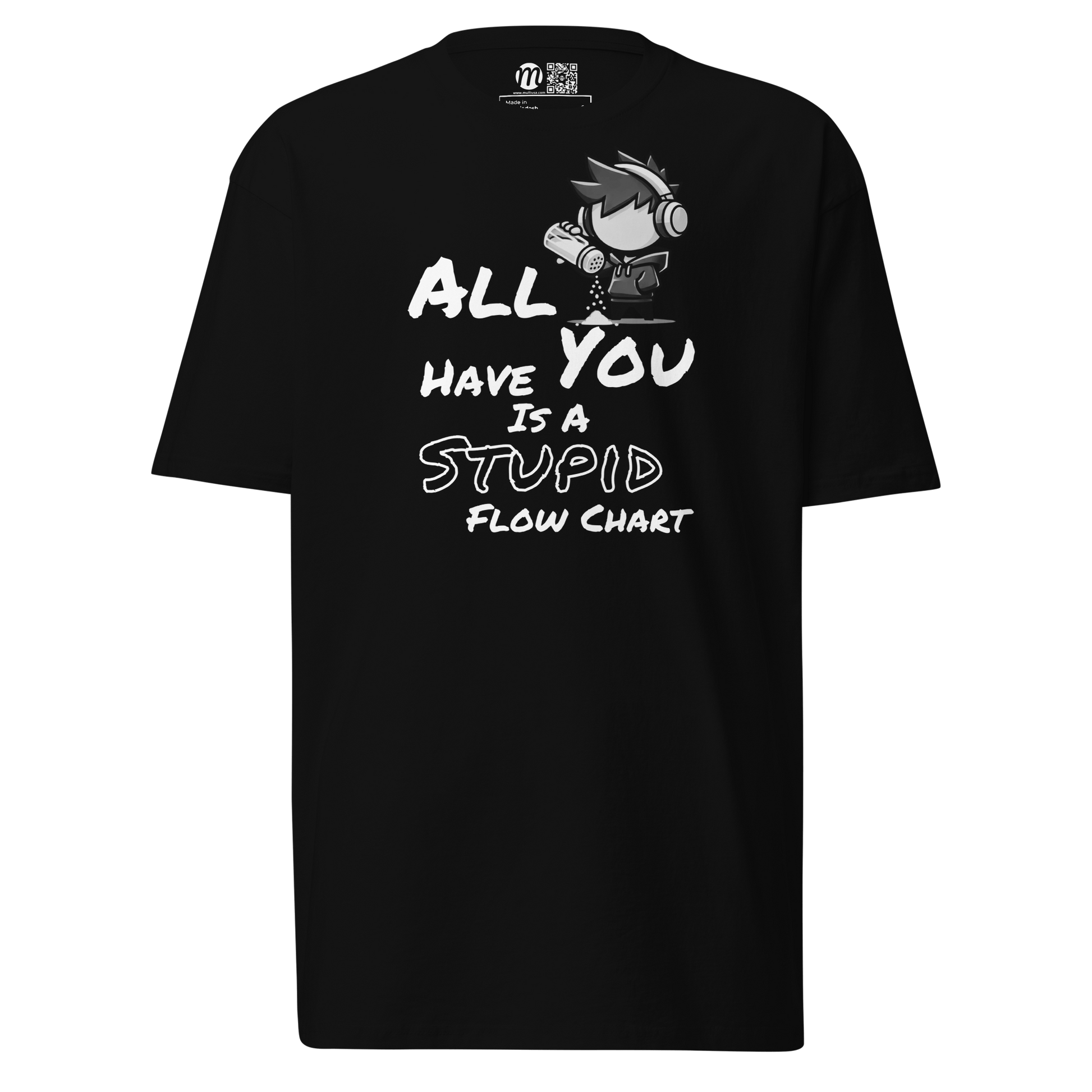 All You Have Is a Stupid Flow Chart - T-Shirt - Mulli USA Custom