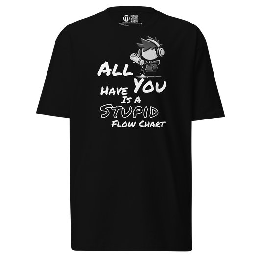 All You Have Is a Stupid Flow Chart - T-Shirt - Mulli USA Custom