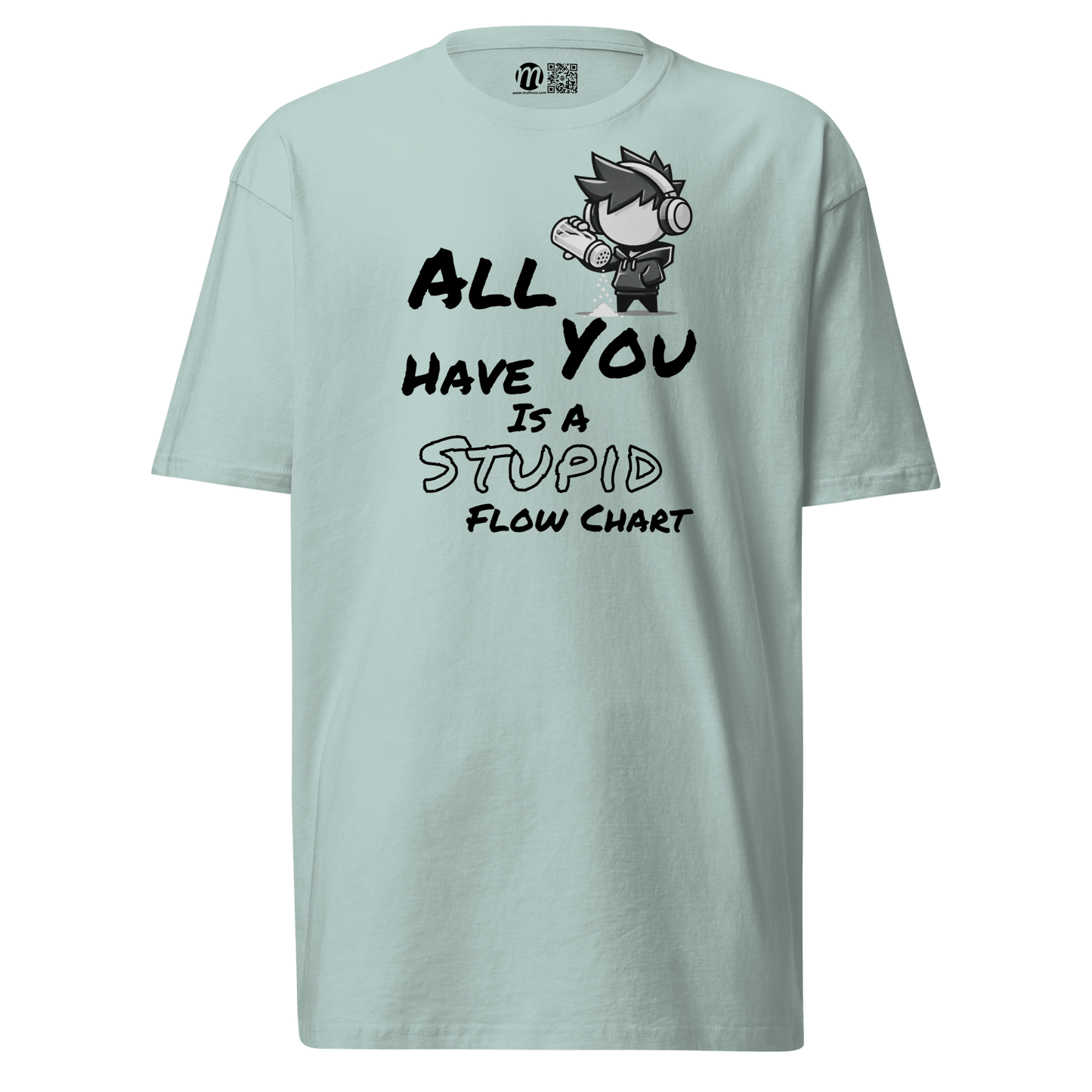 All You Have Is a Stupid Flow Chart - T-Shirt - Mulli USA Custom