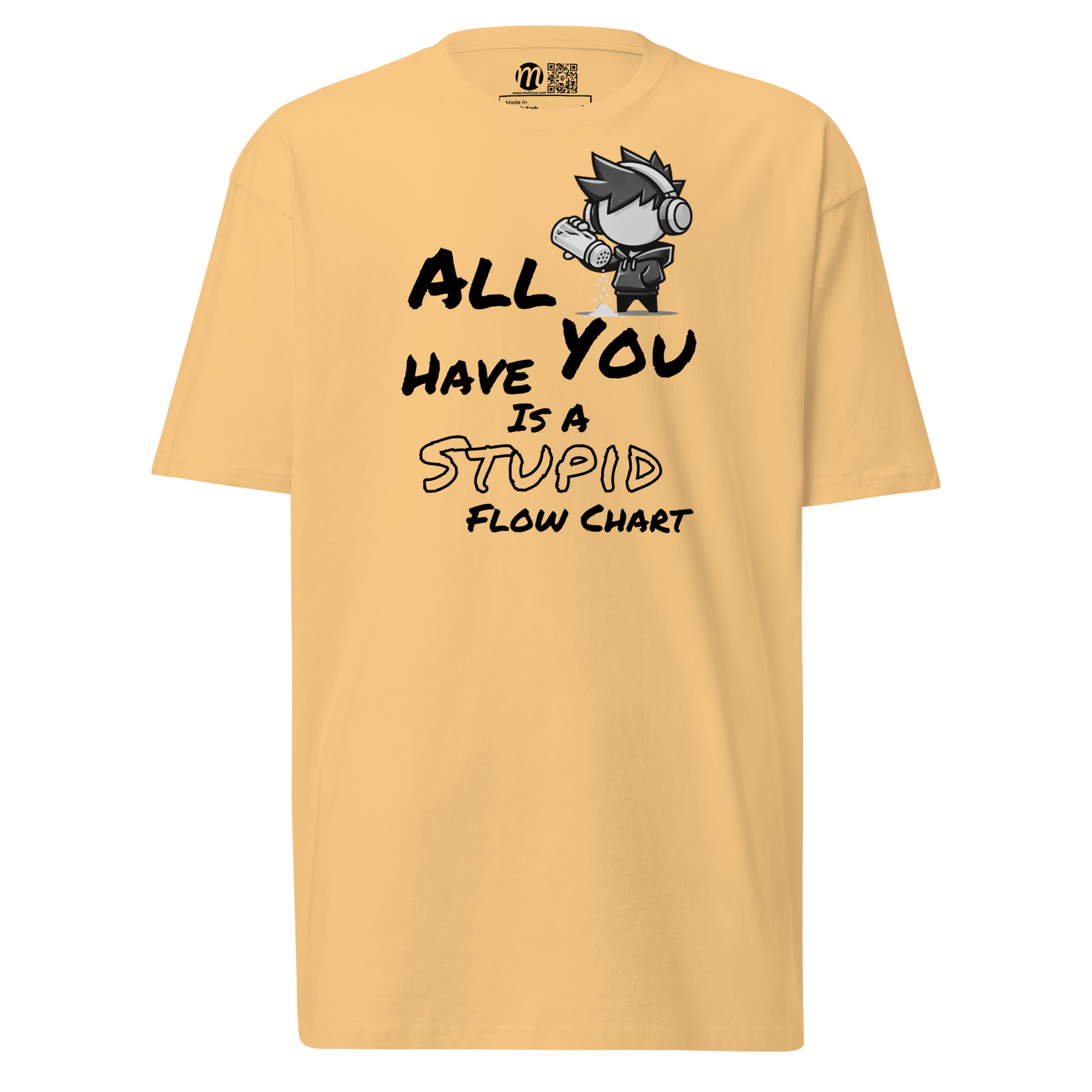 All You Have Is a Stupid Flow Chart - T-Shirt - Mulli USA Custom