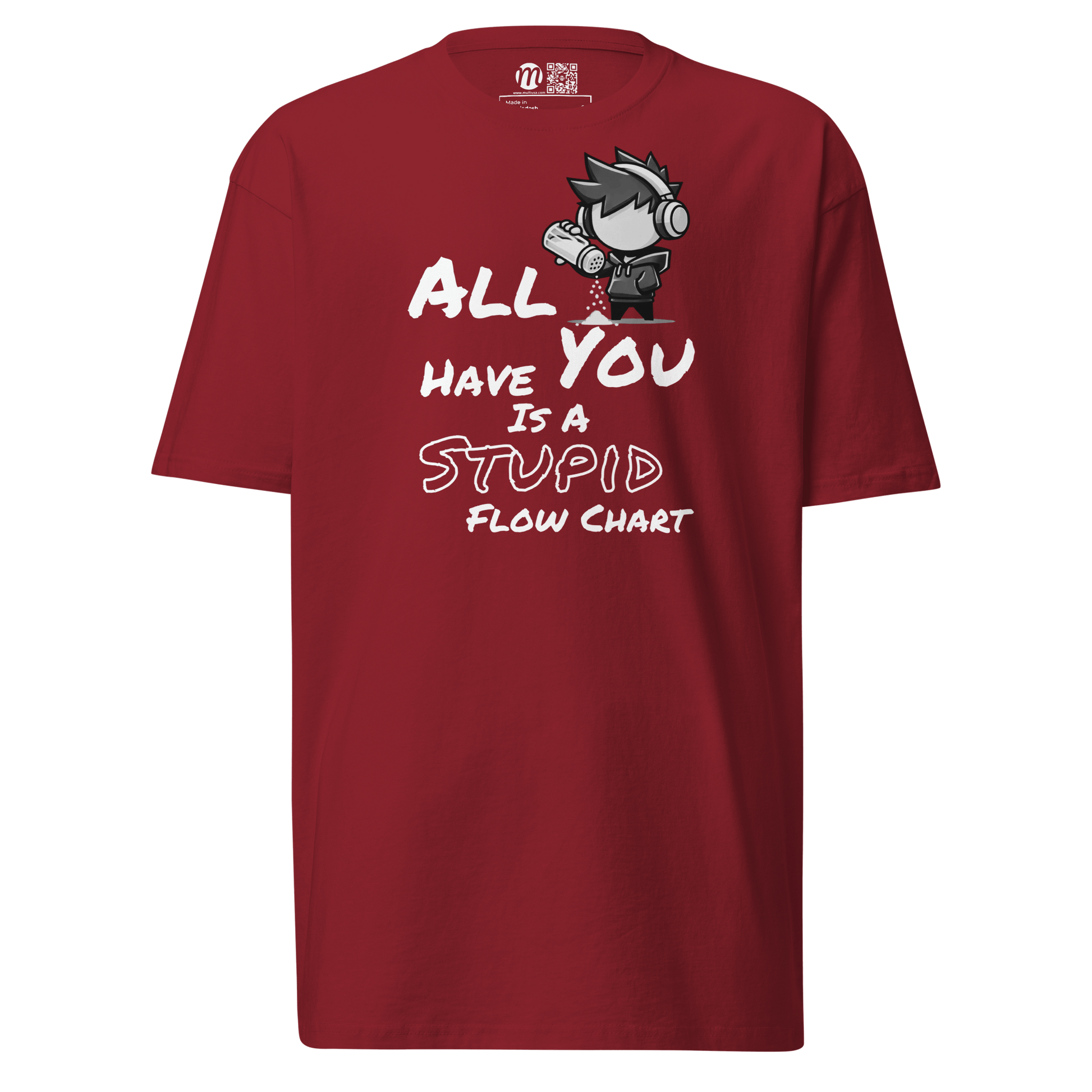 All You Have Is a Stupid Flow Chart - T-Shirt - Mulli USA Custom