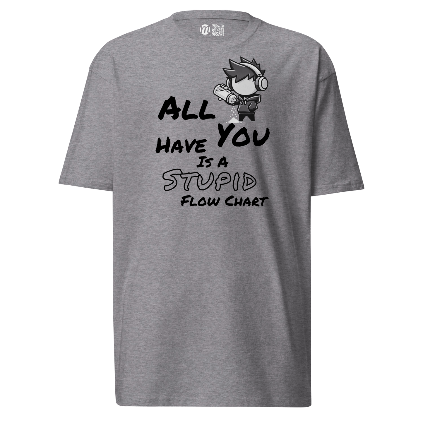 All You Have Is a Stupid Flow Chart - T-Shirt - Mulli USA Custom