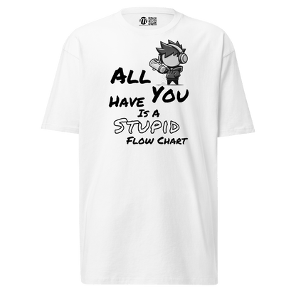 All You Have Is a Stupid Flow Chart - T-Shirt - Mulli USA Custom