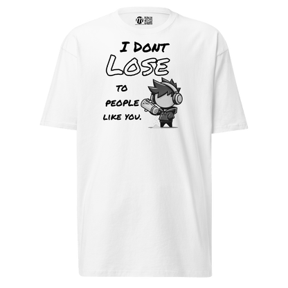 I Don’t Lose to People Like You - T-Shirt - Mulli USA Custom
