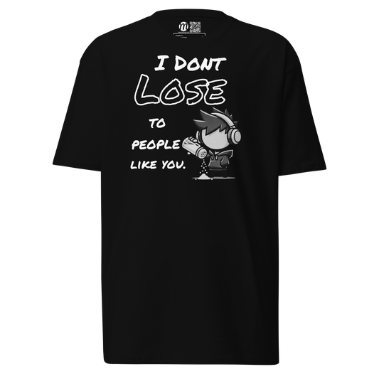 I Don’t Lose to People Like You - T-Shirt - Mulli USA Custom