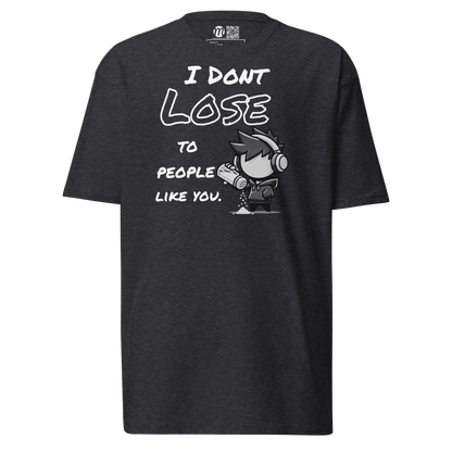 I Don’t Lose to People Like You - T-Shirt - Mulli USA Custom