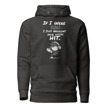 If I Were You, I Just Wouldn’t Have Gotten Hit - Hoodie - Mulli USA Custom