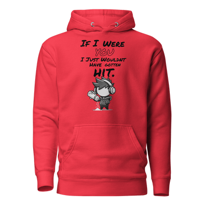 If I Were You, I Just Wouldn’t Have Gotten Hit - Hoodie - Mulli USA Custom
