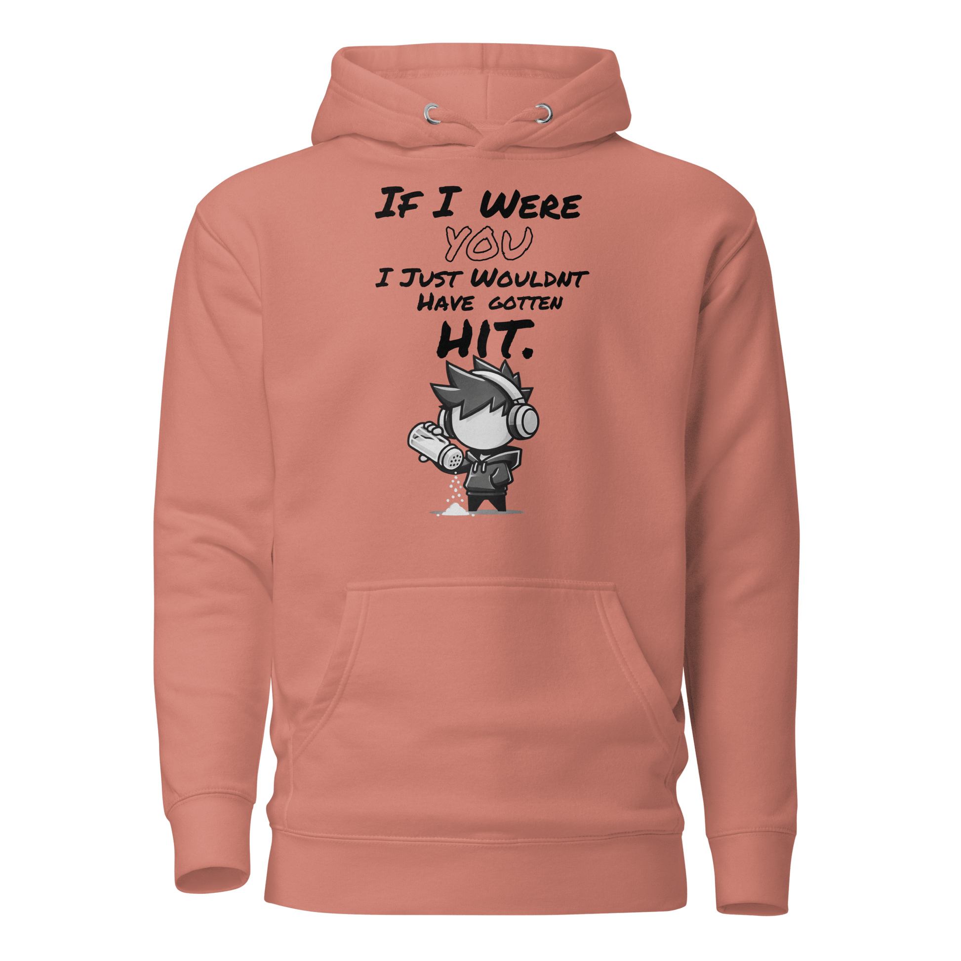 If I Were You, I Just Wouldn’t Have Gotten Hit - Hoodie - Mulli USA Custom