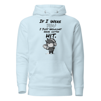 If I Were You, I Just Wouldn’t Have Gotten Hit - Hoodie - Mulli USA Custom