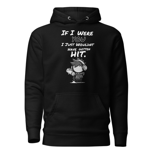 If I Were You, I Just Wouldn’t Have Gotten Hit - Hoodie - Mulli USA Custom