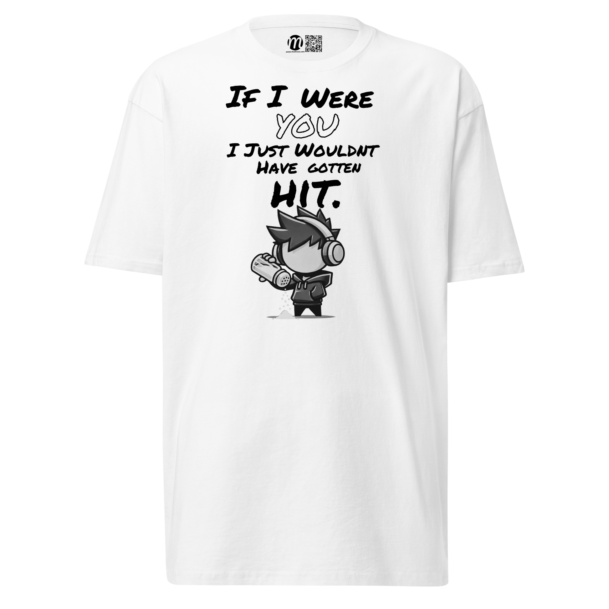 If I Were You, I Just Wouldn’t Have Gotten Hit - T-Shirt - Mulli USA Custom