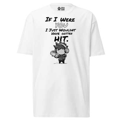 If I Were You, I Just Wouldn’t Have Gotten Hit - T-Shirt - Mulli USA Custom