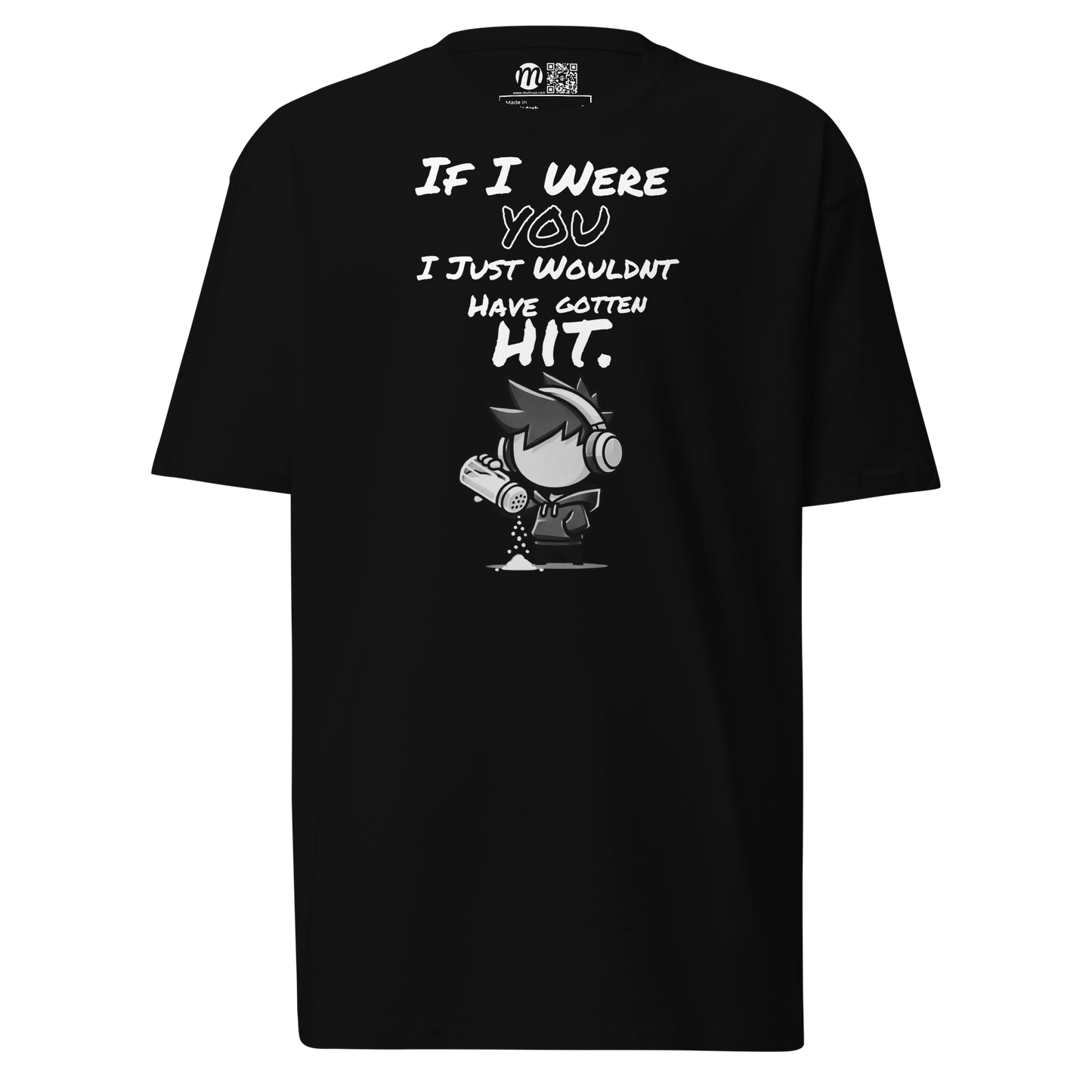 If I Were You, I Just Wouldn’t Have Gotten Hit - T-Shirt - Mulli USA Custom