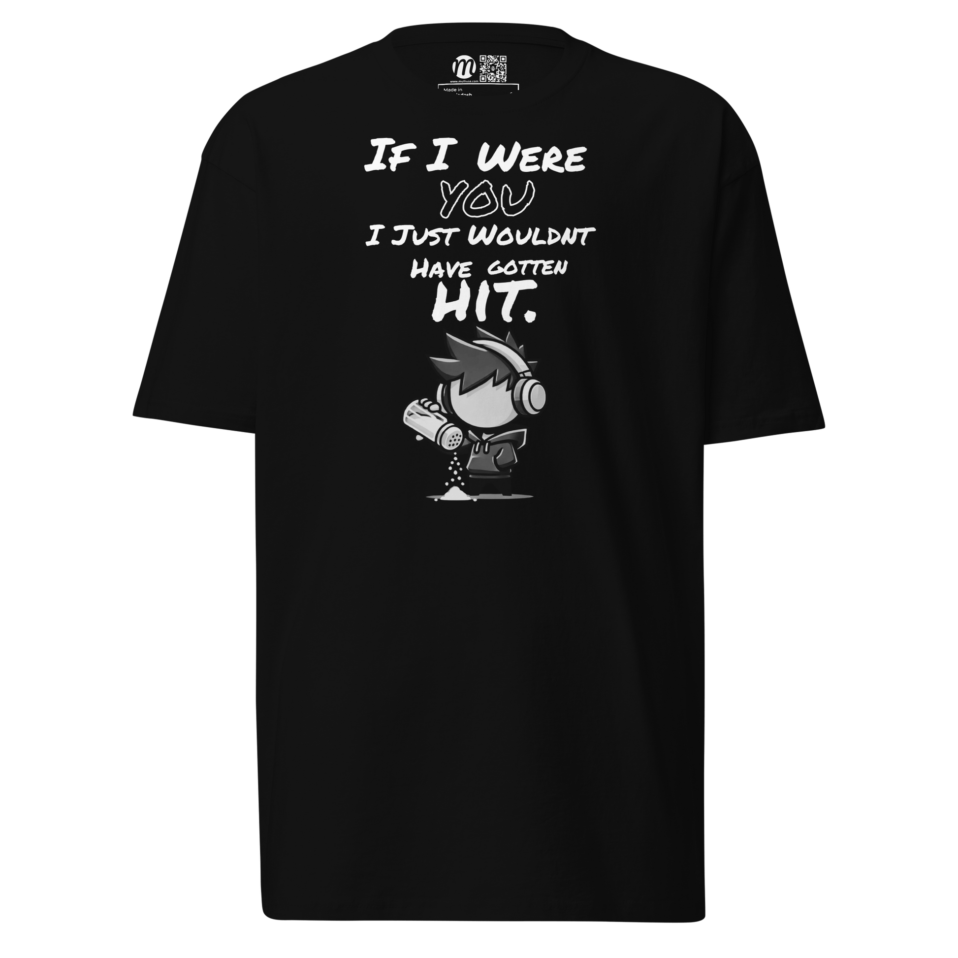 If I Were You, I Just Wouldn’t Have Gotten Hit - T-Shirt - Mulli USA Custom