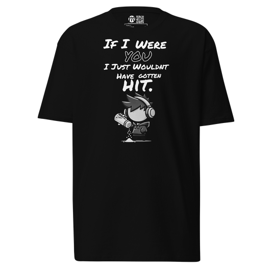If I Were You, I Just Wouldn’t Have Gotten Hit - T-Shirt - Mulli USA Custom