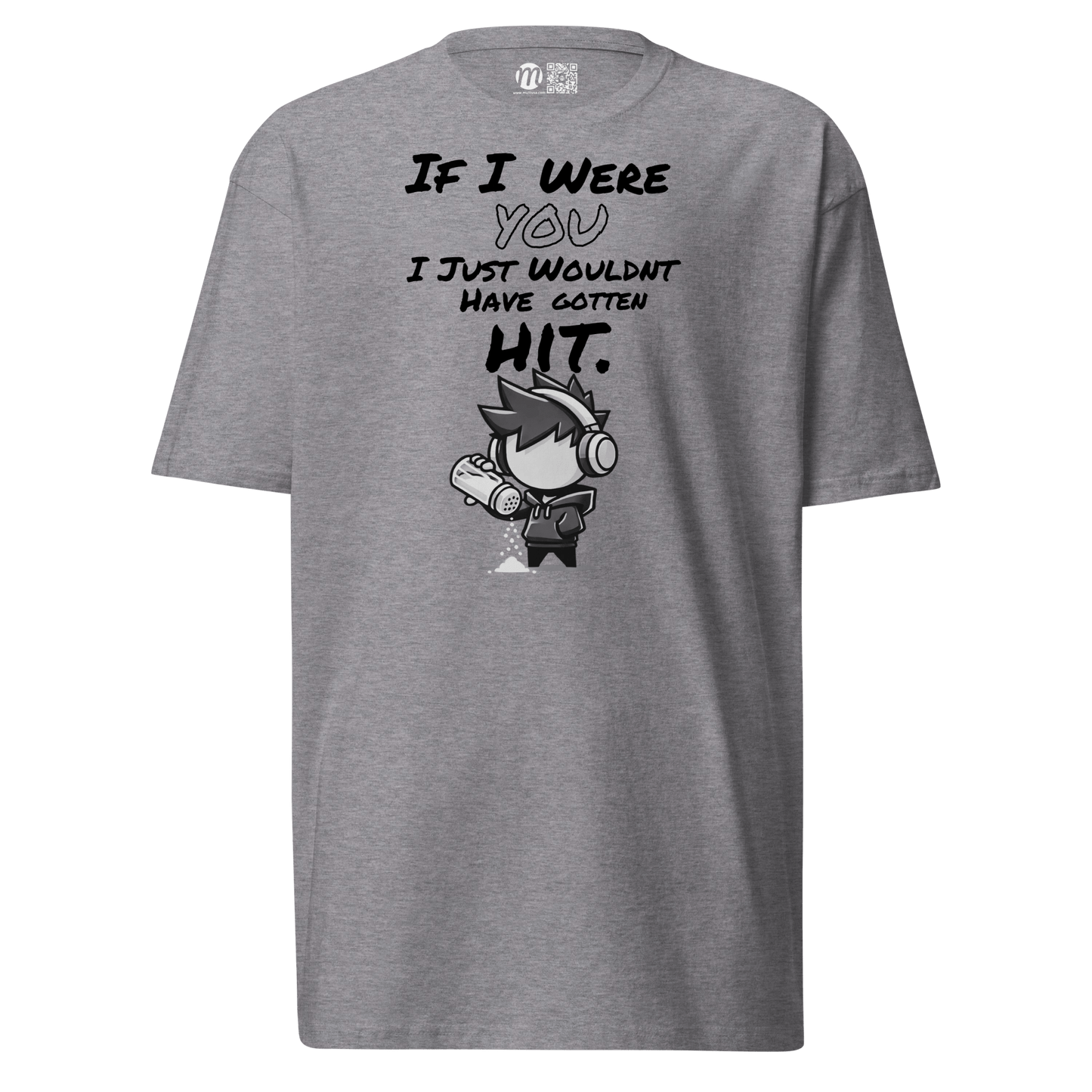 If I Were You, I Just Wouldn’t Have Gotten Hit - T-Shirt - Mulli USA Custom